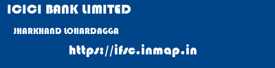ICICI BANK LIMITED  JHARKHAND LOHARDAGGA    ifsc code